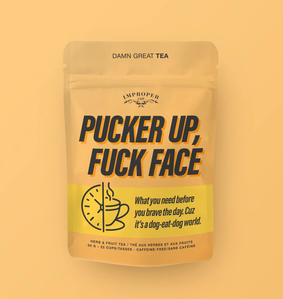 PUCKER UP, FUCK FACE!