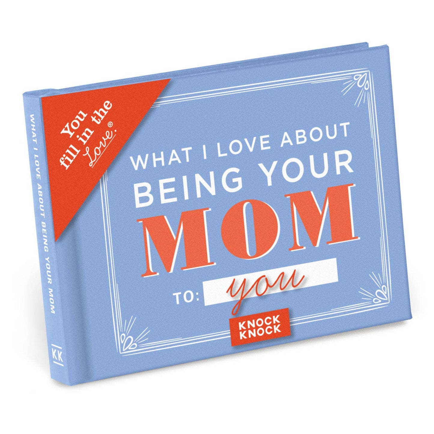 What I l Love About Being Your Mom  Fill in the Love® Book